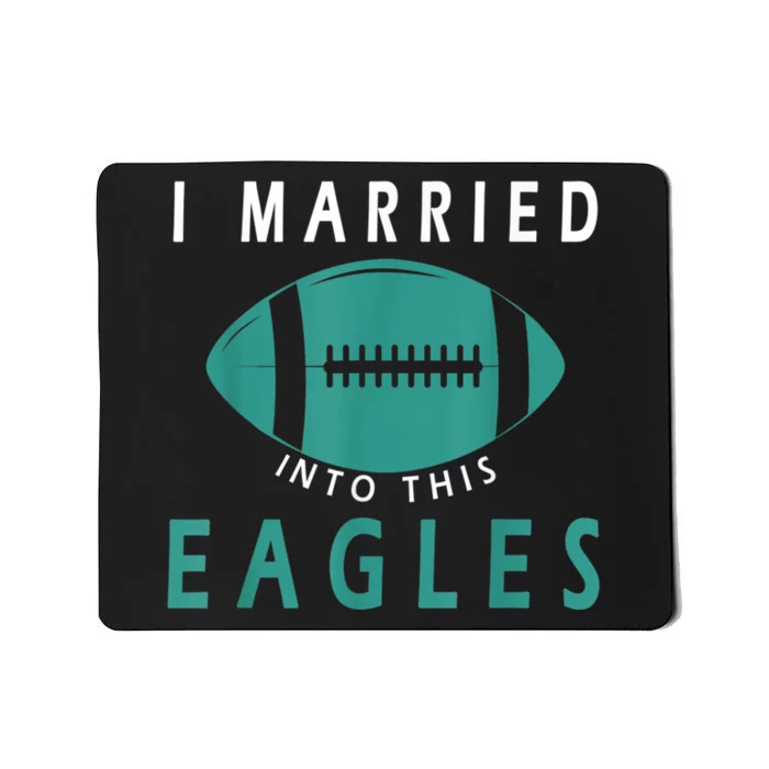 I married into this eagles funny Philadelphia football fan it's A Philly Thing Mousepad