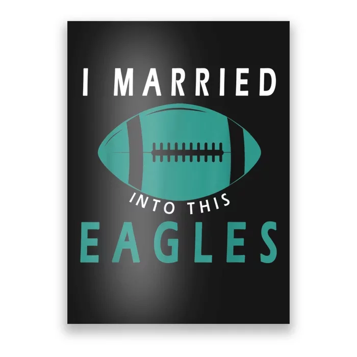 I married into this eagles funny Philadelphia football fan it's A Philly Thing Poster