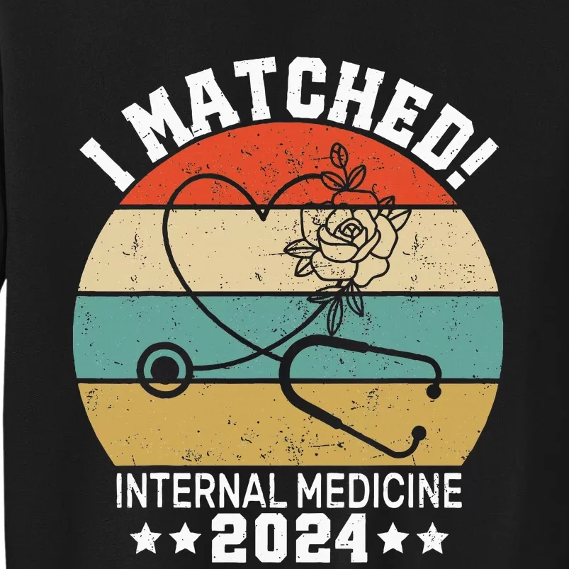 I Matched Internal Medicine 2024 Medical Resident Match Day Tall Sweatshirt