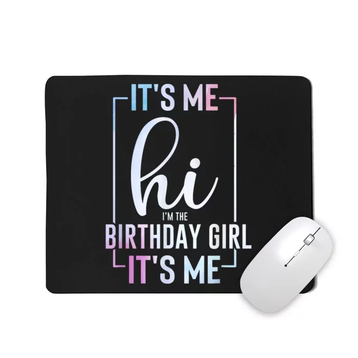 Its Me I Am The Birthday Girl Party Mousepad