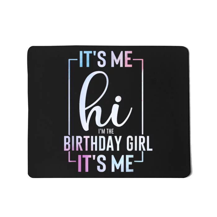 Its Me I Am The Birthday Girl Party Mousepad