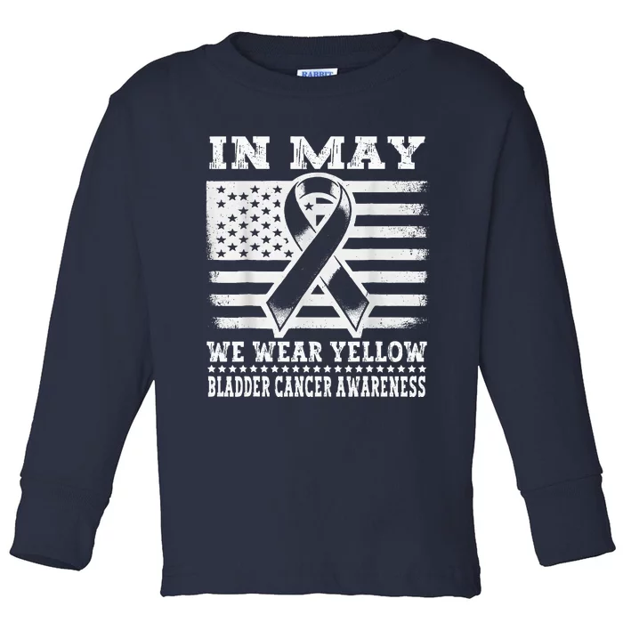 In May I Wear Yellow For Bladder Cancer Awareness Month Toddler Long Sleeve Shirt