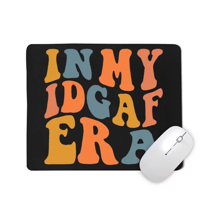 In My Idgaf Era I Dont Give Af Groovy Sarcastic .Png Mousepad