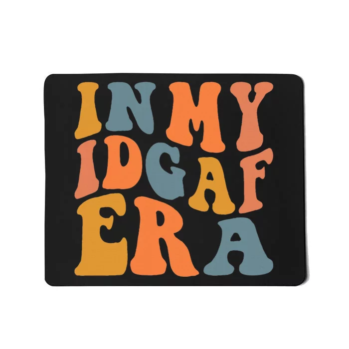 In My Idgaf Era I Dont Give Af Groovy Sarcastic .Png Mousepad