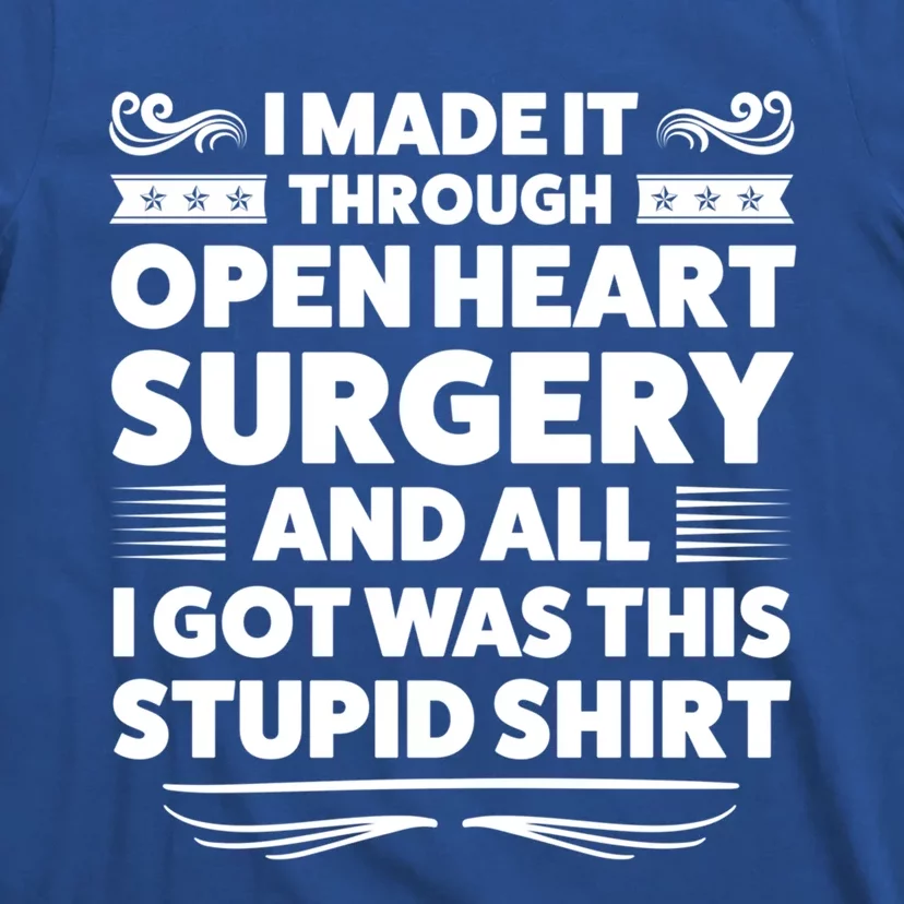 I Made It Through Open Heart Surgery Heart Surgery Recovery Meaningful Gift T-Shirt