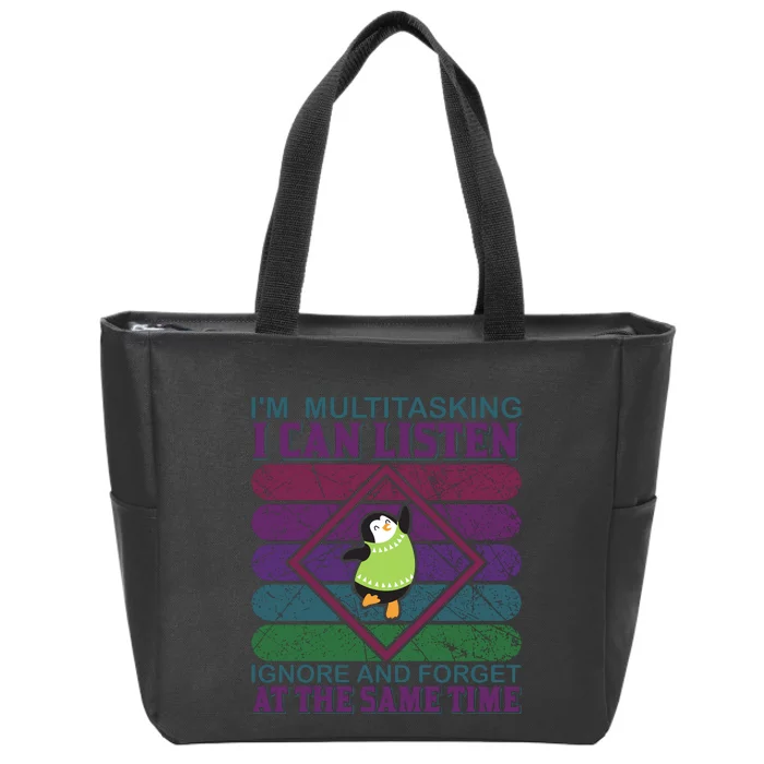 I'm Multitasking Ignore And Forget At The Same Time Zip Tote Bag