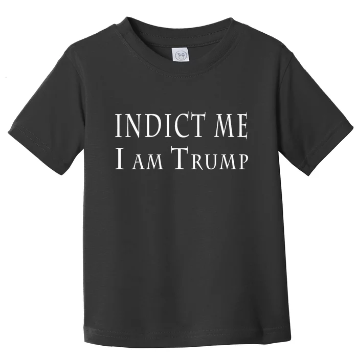 Indict Me I Am Trump Pro Trump 2024 Toddler T-Shirt