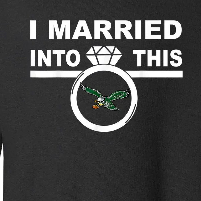 i married into this eagles design Quote apparel cool saying Toddler Sweatshirt