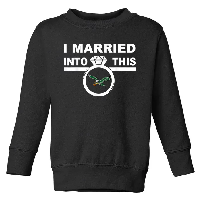 i married into this eagles design Quote apparel cool saying Toddler Sweatshirt