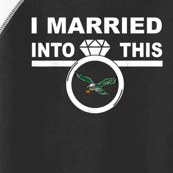 i married into this eagles design Quote apparel cool saying Toddler Fine Jersey T-Shirt