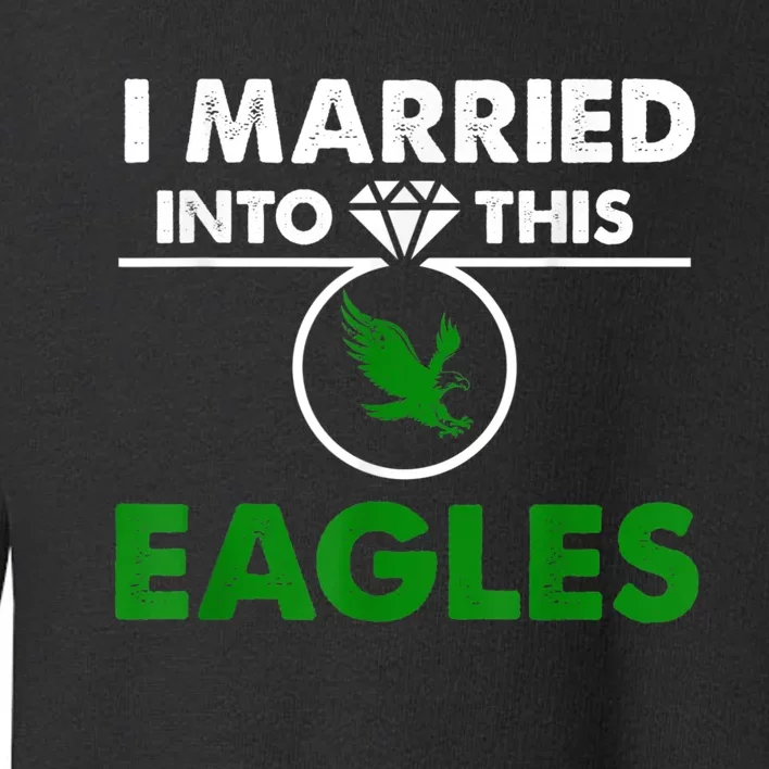 i married into this eagles design Quote apparel cool saying Toddler Sweatshirt