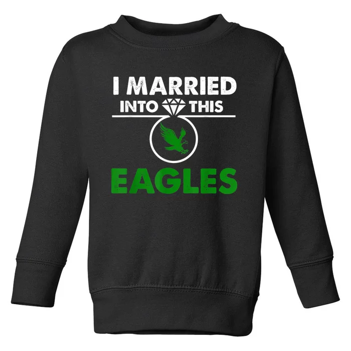 i married into this eagles design Quote apparel cool saying Toddler Sweatshirt