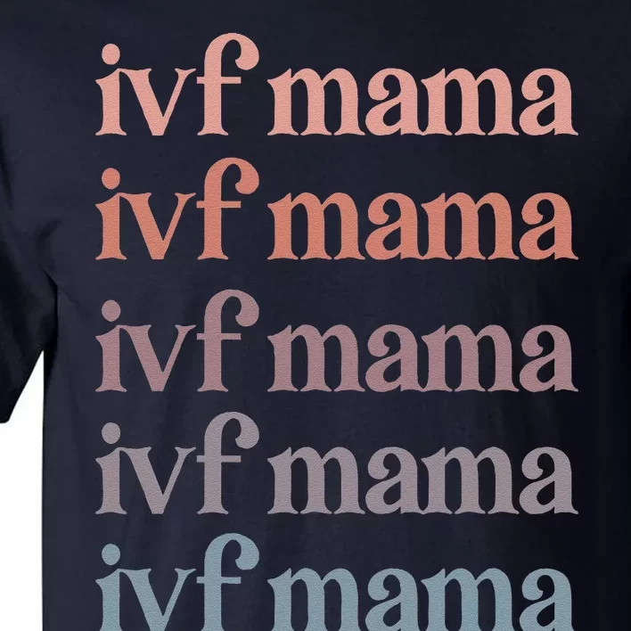 Ivf Mama Ivf Transfer Day Embryo Transfer Ivf Mom Tall T-Shirt