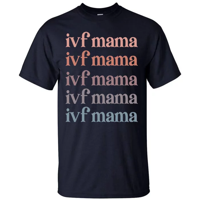 Ivf Mama Ivf Transfer Day Embryo Transfer Ivf Mom Tall T-Shirt