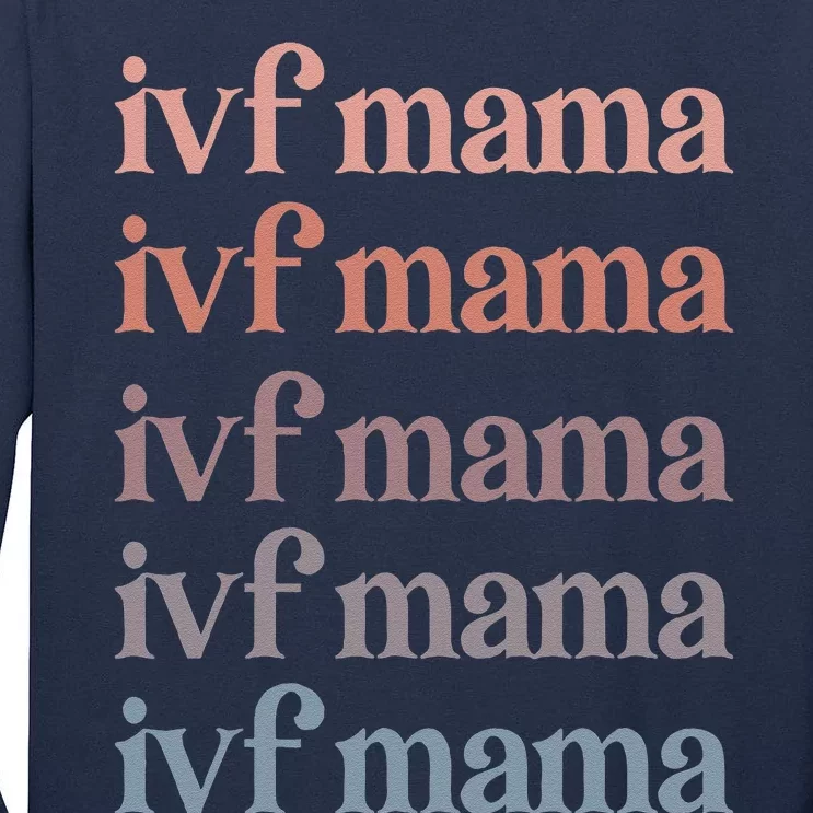 Ivf Mama Ivf Transfer Day Embryo Transfer Ivf Mom Tall Long Sleeve T-Shirt