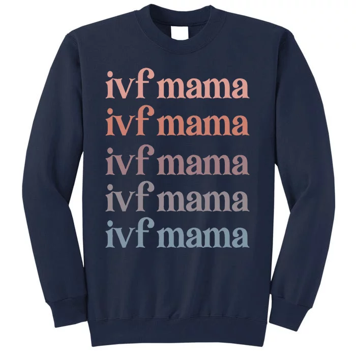 Ivf Mama Ivf Transfer Day Embryo Transfer Ivf Mom Tall Sweatshirt