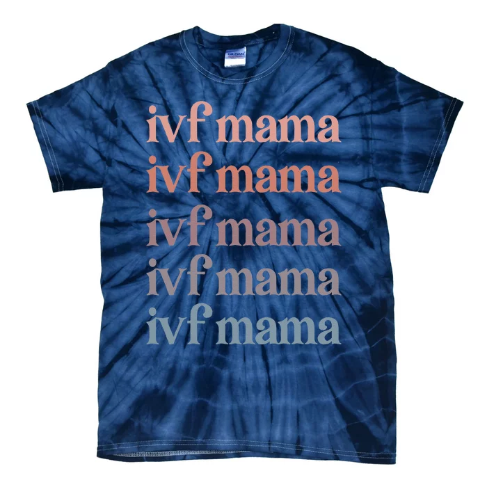 Ivf Mama Ivf Transfer Day Embryo Transfer Ivf Mom Tie-Dye T-Shirt