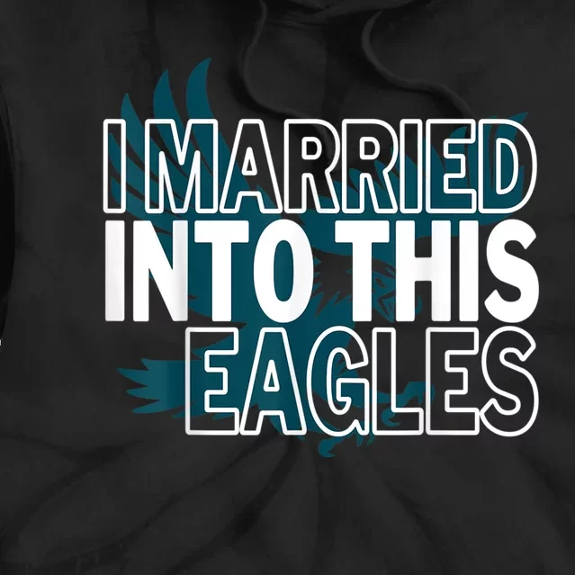 i married into this eagles design Quote apparel cool saying Tie Dye Hoodie