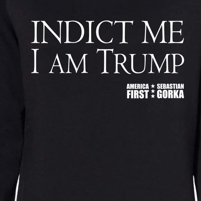 Indict Me I Am Trump America First Womens California Wash Sweatshirt