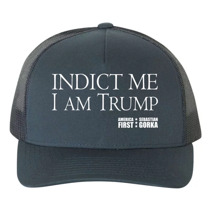 Indict Me I Am Trump America First Yupoong Adult 5-Panel Trucker Hat