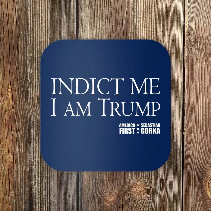 Indict Me I Am Trump America First Coaster