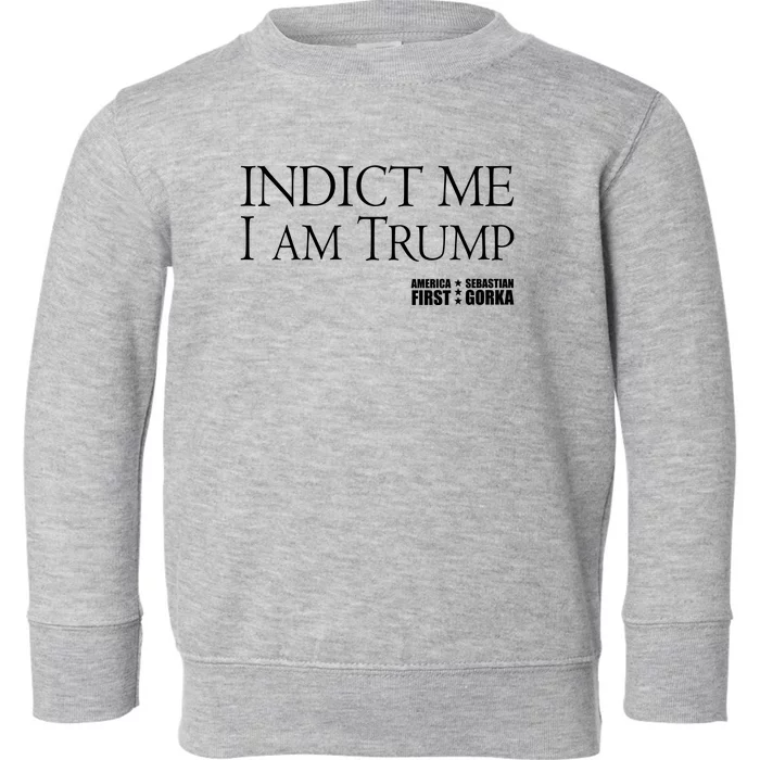 Indict Me I Am Trump America First Toddler Sweatshirt