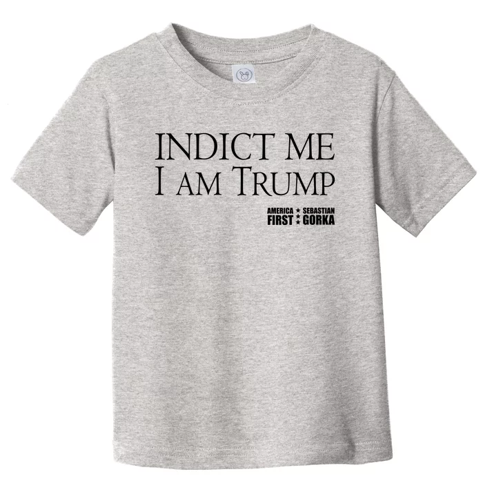 Indict Me I Am Trump America First Toddler T-Shirt