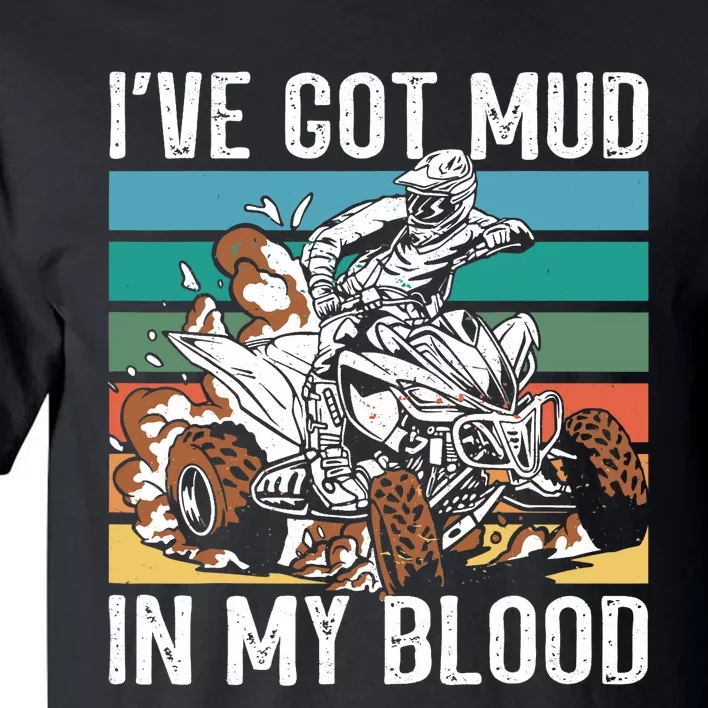 I've mud in my blood ATV dirt bike four wheeler funny quad Tall T-Shirt