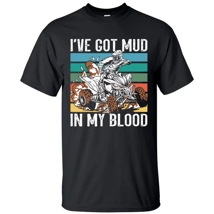 I've mud in my blood ATV dirt bike four wheeler funny quad Tall T-Shirt