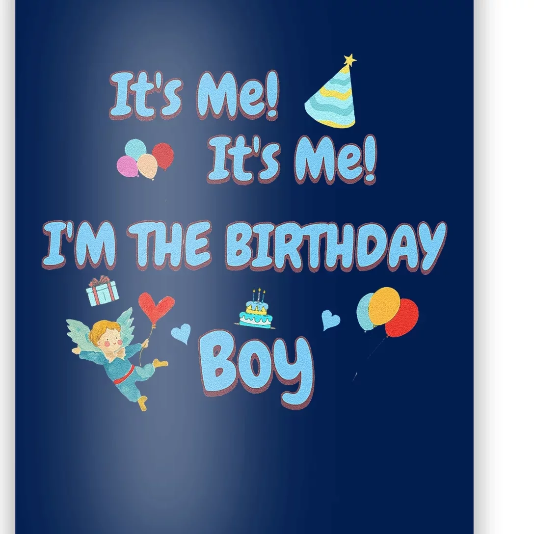 Its Me Its Me IM A Birthday B0y For SonS Birthday Party Poster