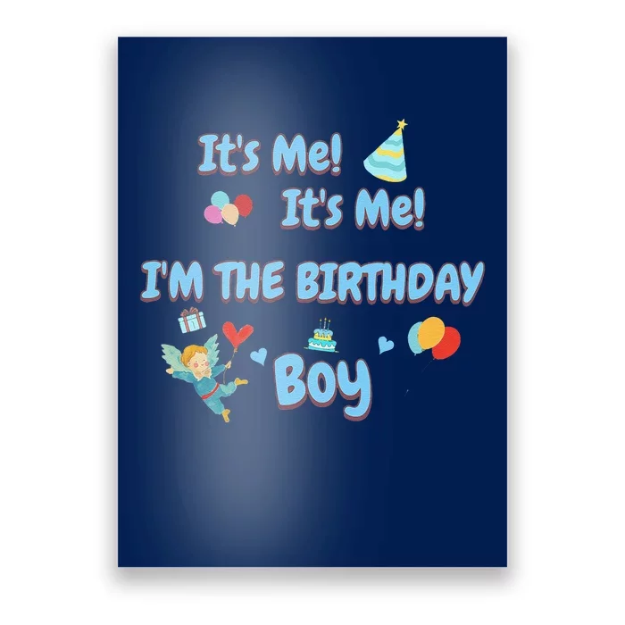 Its Me Its Me IM A Birthday B0y For SonS Birthday Party Poster