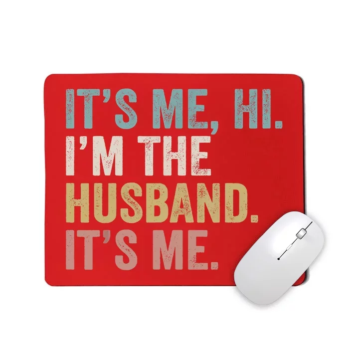 It's Me I'm The Husband It's Me Mousepad