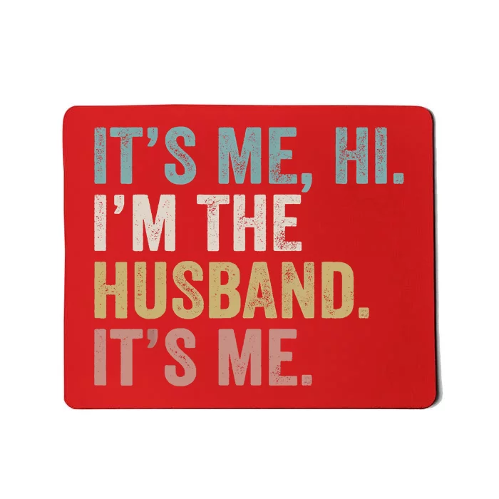 It's Me I'm The Husband It's Me Mousepad