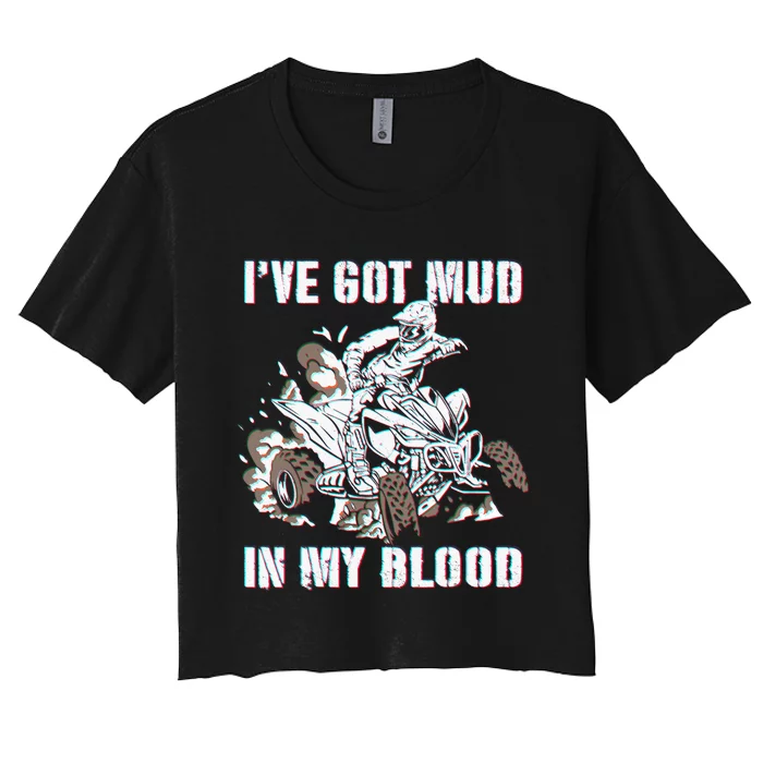 I've mud in my blood ATV dirt bike four wheeler funny quad Women's Crop Top Tee