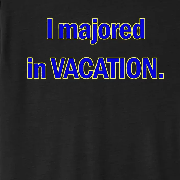 I Majored In Vacation ChromaSoft Performance T-Shirt