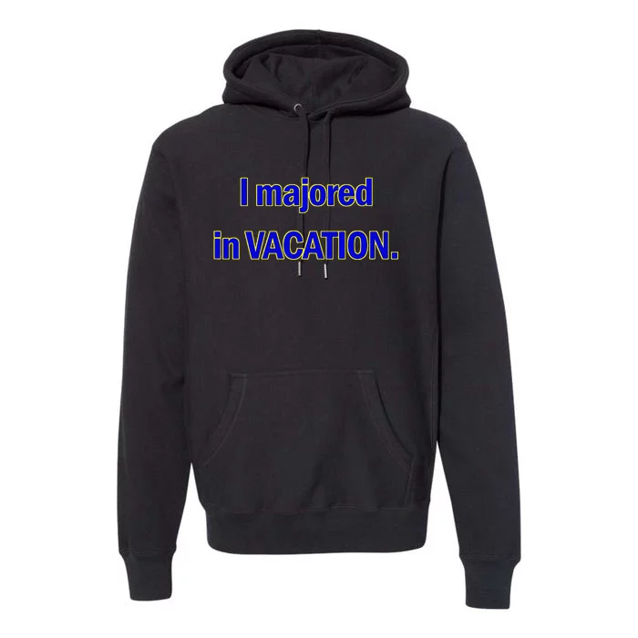 I Majored In Vacation Premium Hoodie