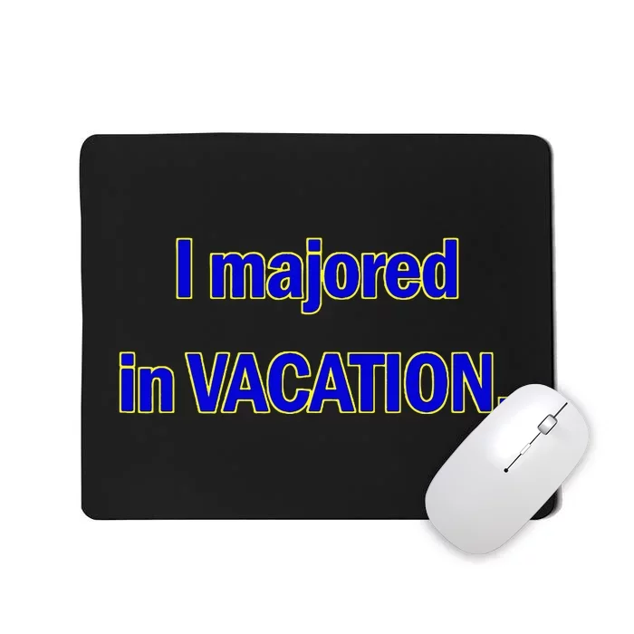 I Majored In Vacation Mousepad