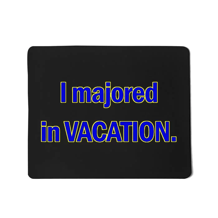 I Majored In Vacation Mousepad