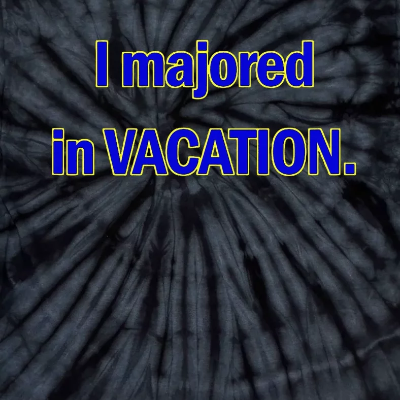 I Majored In Vacation Tie-Dye T-Shirt