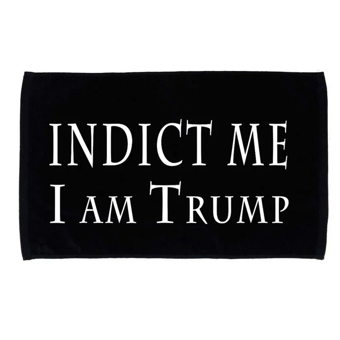 Indict Me I Am Trump Pro Trump 2024 Microfiber Hand Towel