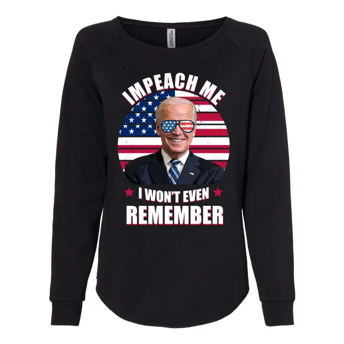 Impeach Me I Won't Even Remember Joe Biden American Flag Funny Womens California Wash Sweatshirt