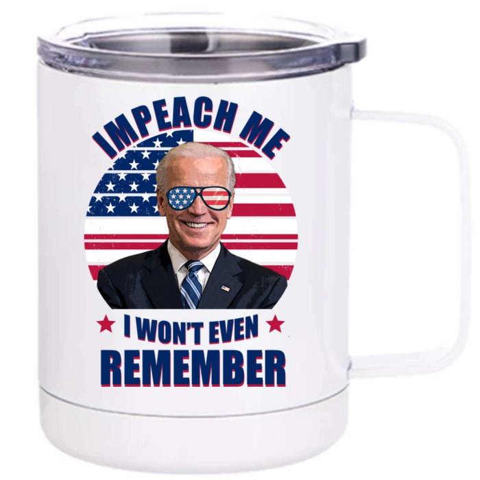 Impeach Me I Won't Even Remember Joe Biden American Flag Funny Front & Back 12oz Stainless Steel Tumbler Cup