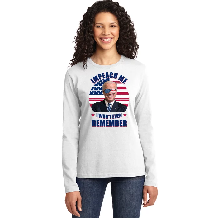 Impeach Me I Won't Even Remember Joe Biden American Flag Funny Ladies Long Sleeve Shirt