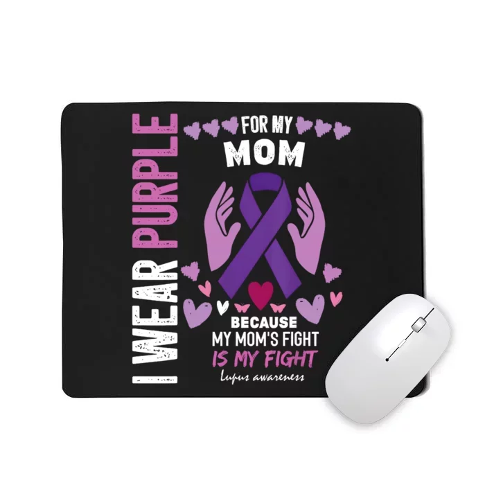 In May I Wear Purple For My Mom Lupus Awareness Lupus Fighter Lupus Supporter Mousepad