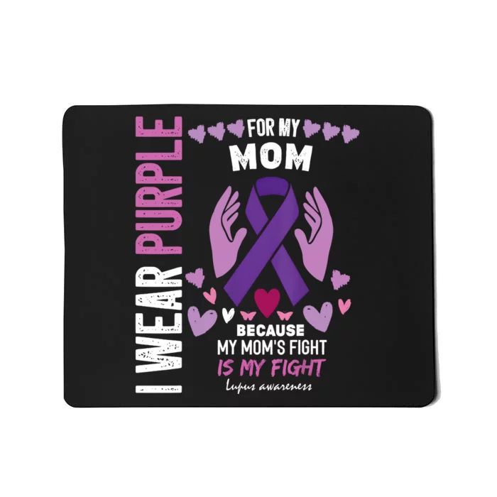 In May I Wear Purple For My Mom Lupus Awareness Lupus Fighter Lupus Supporter Mousepad