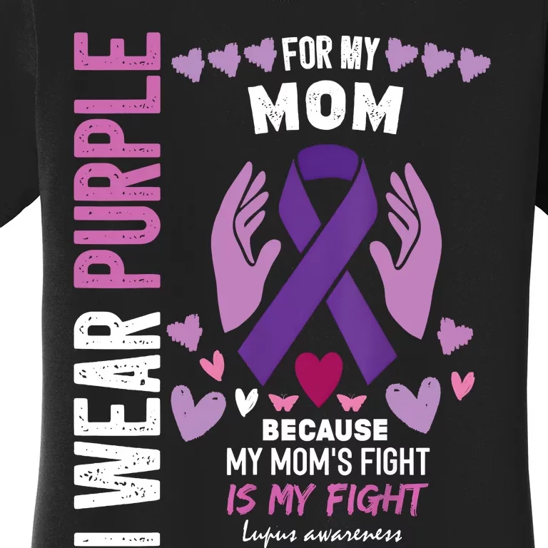 In May I Wear Purple For My Mom Lupus Awareness Lupus Fighter Lupus Supporter Women's T-Shirt