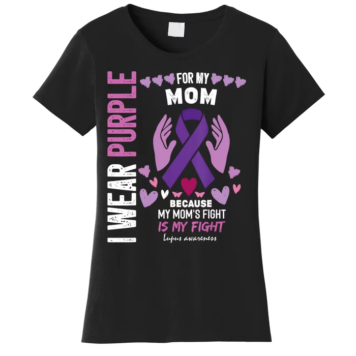 In May I Wear Purple For My Mom Lupus Awareness Lupus Fighter Lupus Supporter Women's T-Shirt