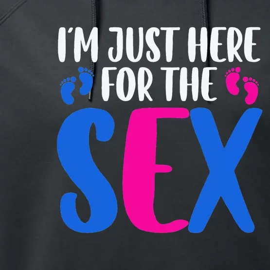 I m just here for the sex Gender Reveal Performance Fleece Hoodie