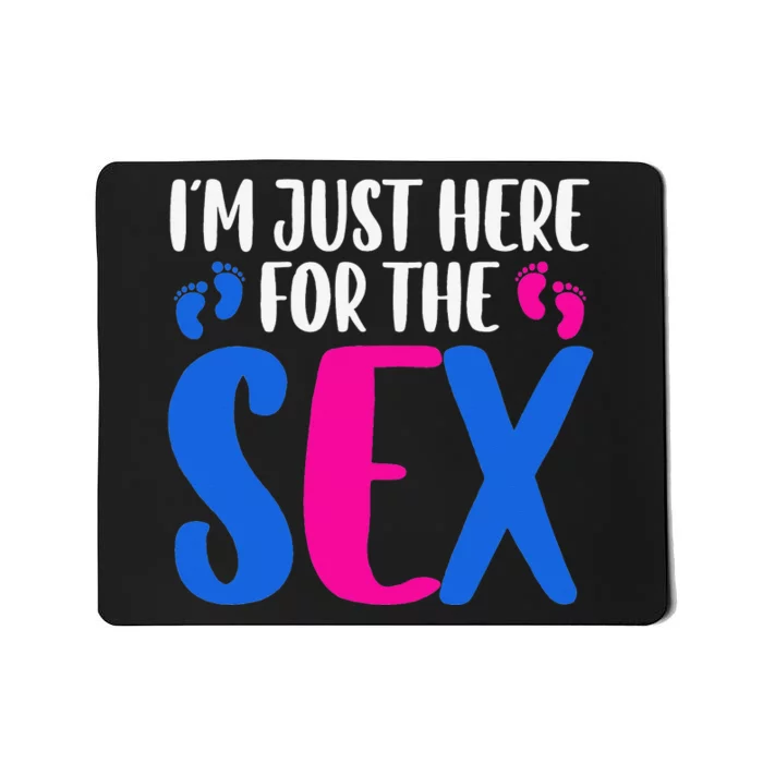 I m just here for the sex Gender Reveal Mousepad