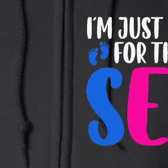 I m just here for the sex Gender Reveal Full Zip Hoodie